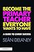 Become the Primary Teacher Everyone Wants to Have by Sean      DeLaney