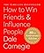 How to Win Friends & Influence People by Dale Carnegie