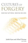 Cultures of Forgery: Making Nations, Making Selves (CultureWork: A Book Series from the Center for Literacy and Cultural Studies at Harvard)
