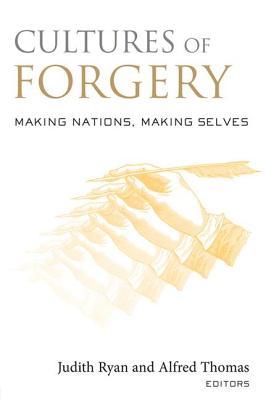 Cultures of Forgery: Making Nations, Making Selves (CultureWork: A Book Series from the Center for Literacy and Cultural Studies at Harvard)