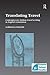 Translating Travel: Contemporary Italian Travel Writing in English Translation (Studies in European Cultural Transition)