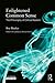Enlightened Common Sense (Ontological Explorations (Routledge Critical Realism))