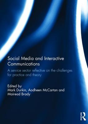 Social Media and Interactive Communications: A service sector reflective on the challenges for practice and theory