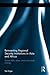 Reinventing Regional Security Institutions in Asia and Africa: Power shifts, ideas, and institutional change (Routledge Advances in International Relations and Global Politics)