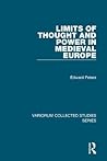 Limits of Thought and Power in Medieval Europe (Variorum Collected Studies)
