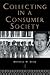 Collecting in a Consumer Society (Collecting Cultures)