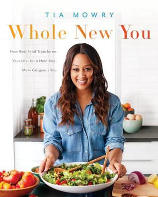 Whole New You: How Real Food Transforms Your Life, for a Healthier, More Gorgeous You (Paperback)