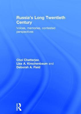 Russia's Long Twentieth Century: Voices, Memories, Contested Perspectives (Hardcover)