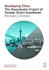Developing China: The Remarkable Impact of Foreign Direct Investment Developing China: The Remarkable Impact of Foreign Direct Investment