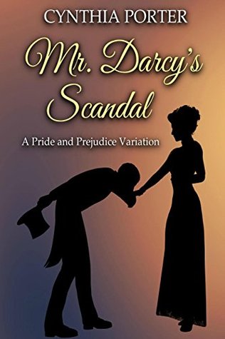 Mr. Darcy's Scandal: A Pride and Prejudice Variation (Kindle Edition)