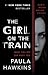 The Girl on the Train by Paula Hawkins The Girl on the Train by Paula Hawkins