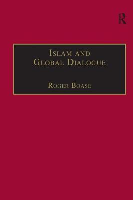 Islam and Global Dialogue: Religious Pluralism and the Pursuit of Peace (Hardcover)
