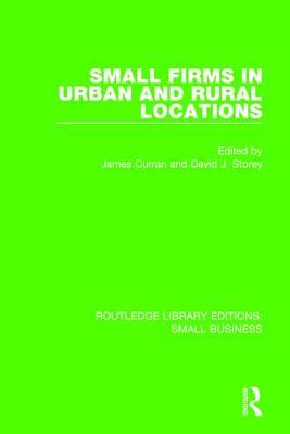 Small Firms in Urban and Rural Locations (Routledge Library Editions: Small Business)