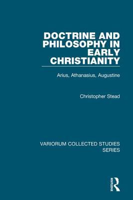 Doctrine and Philosophy in Early Christianity (Variorum Collected Studies Series)