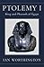 Ptolemy I: King and Pharaoh...