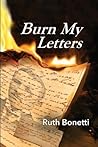 Burn My Letters by Ruth Bonetti