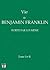 Vie de Benjamin Franklin écrite par lui-même (avec notes) (French Edition)