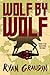 Wolf By Wolf (Wolf By Wolf, #1)