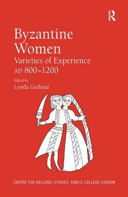 Byzantine Women: Varieties of Experience 800-1200