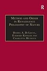 Method and Order in Renaissance Philosophy of Nature: The Aristotle Commentary Tradition Method and Order in Renaissance Philosophy of Nature: The Aristotle Commentary Tradition