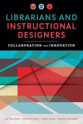 Librarians and Instructional Designers: Collaboration and Innovation (Paperback)