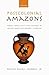 Postcolonial Amazons: Female Masculinity and Courage in Ancient Greek and Sanskrit Literature