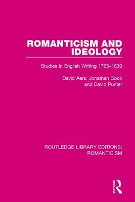 Romanticism and Ideology: Studies in English Writing 1765-1830