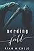 Needing to Fall