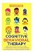Cognitive Behavioral Therapy: A Comprehensive Guide for Defeating Depression, Overcoming Anxiety, & Eliminate Negative Thoughts