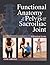 Functional Anatomy of the Pelvis and the Sacroiliac Joint: A Practical Guide