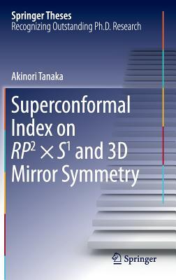 Superconformal Index on RP2 × S1 and 3D Mirror Symmetry (Springer Theses)