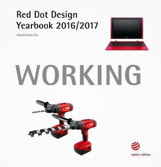 Working 2016/2017: Red Dot Design Yearbook (Red Dot Design Yearbook 2016/2017)