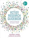 The Action Research Guidebook: A Process for Pursuing Equity and Excellence in Education