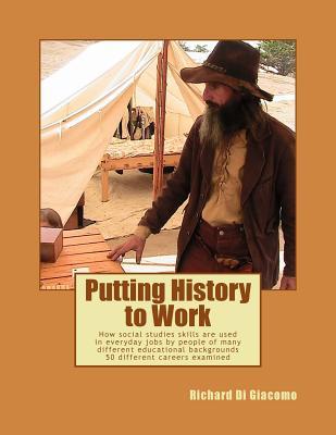 Putting History to Work: How social studies skills are used in everyday jobs by people of many different educational backgrounds?50 different careers examined ?