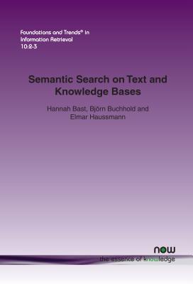 Semantic Search on Text and Knowledge Bases (Foundations and Trends in Information Retrieval)