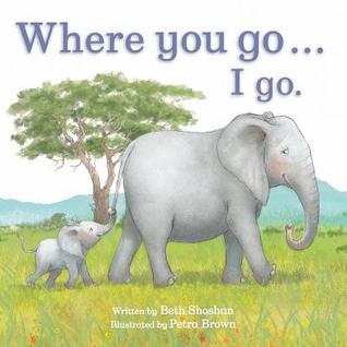 Where You Go I Go (Meadowside Picture Book)