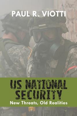 US National Security: New Threats, Old Realities (Rapid Communications in Conflict & Security Series)