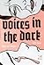 Voices in the Dark