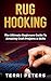 Rug Hooking: The Ultimate B...