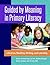 Guided by Meaning in Primary Literacy: Libraries, Reading, Writing, and Learning