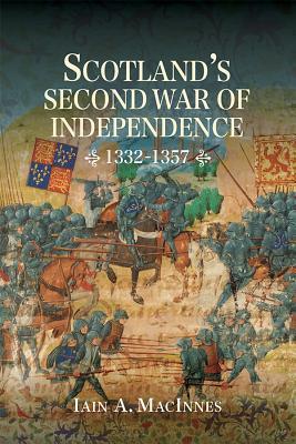 Scotland's Second War of Independence, 1332 - 1357 (Hardcover)