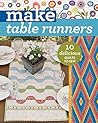 Make Table Runners: 10 Delicious Quilts to Sew