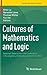 Cultures of Mathematics and Logic: Selected Papers from the Conference in Guangzhou, China, November 9-12, 2012 (Trends in the History of Science)