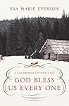 God Bless Us Every One by Eva Marie Everson