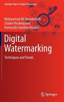 Digital Watermarking: Techniques and Trends (Springer Topics in Signal Processing, 11)