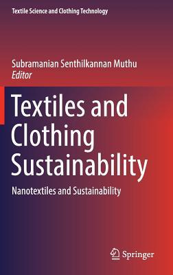 Textiles and Clothing Sustainability: Nanotextiles and Sustainability (Textile Science and Clothing Technology)