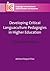 Developing Critical Languaculture Pedagogies in Higher Education: Theory and Practice (Languages for Intercultural Communication and Education, 25)