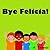 Bye Felicia