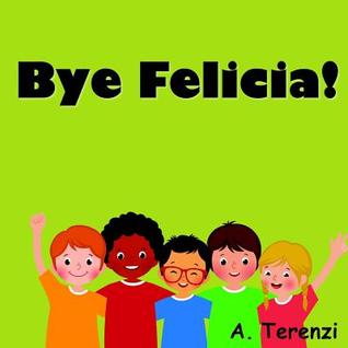 Bye Felicia
