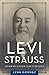 Levi Strauss: The Man Who G...